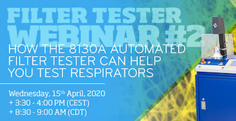 Webinar 4: ADVANCED - HOW THE 8130A AUTOMATED FILTER TESTER CAN HELP YOU TEST RESPIRATORS