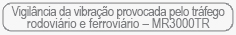 Vigilncia da vibrao provocada pelo trfego rodovirio e ferrovirio  MR3000TR