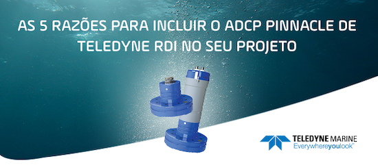 AS 5 RAZES PARA INCLUIR O ADCP PINNACLE DE TELEDYNE RDI NO SEU PROJETO