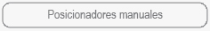 Posicionadores manuales